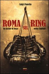 Roma sul ring. Un secolo di boxe nella capitale