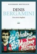 Denis Bergamini. Una storia sbagliata