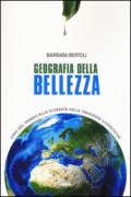 Geografia della bellezza. Giro del mondo alla scoperta delle tradizioni cosmetiche