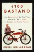 Euro 100 bastano. Per reinventare la tua vita, fare ciò che ti piace e crearti un nuovo futuro