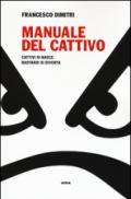 Manuale del cattivo. Cattivi si nasce, bastardi si diventa