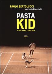 Pasta Kid. Il mio tennis, la mia vita