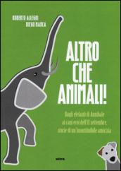 Altro che animali! Dagli elefanti di Annibale ai cani eroi dell'11 settembre, storie di un'insostituibile amicizia