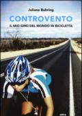 Controvento. Il mio giro del mondo in bicicletta