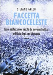 Faccetta biancoceleste: Lazio, neofascismo e nascita del movimento ultras nell’Italia degli anni di piombo