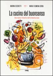 La cucina del buonsenso. Una nuova filosofia dell'alimentazione