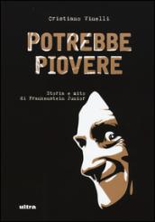 Potrebbe piovere. Storia e mito di Frankenstein Junior. Ediz. illustrata