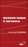 Nessun uomo è un'isola: Filosofia dell'incontro