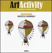 Art activity pocket. Mongolfiere. Fantastici aeromobili