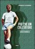 Più che un calciatore. L'incredibile storia di Laszlo Kubala