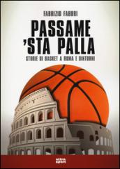 Passame 'sta palla. Storie di basket a Roma e dintorni