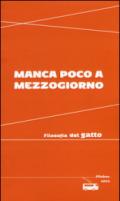 Manca poco a mezzogiorno. Filosofia del gatto