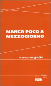 Manca poco a mezzogiorno. Filosofia del gatto