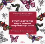 Piccoli stupori. Viaggio nel mondo inaspettato degli insetti. Wunderkammer, la stanza delle meraviglie. Ediz. illustrata