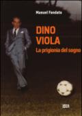 Dino Viola. La prigionia del sogno