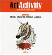 Art activity. Unicorni. Animali magici per ritrovare la calma. Ediz. illustrata