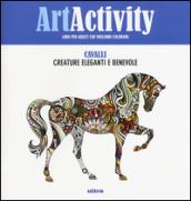 Art activity. Cavalli. Creature eleganti e benevole. Ediz. illustrata