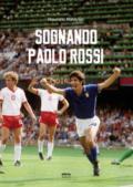 Sognando Paolo Rossi