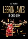 Lebron James. The chosen one