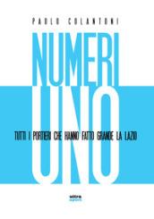 Numeri uno. Tutti i portieri che hanno fatto grande la Lazio