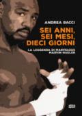 Sei anni, sei mesi, dieci giorni. La leggenda di Marvelous Marvin Hagler