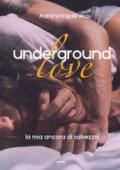 Underground love. La mia ancora di salvezza