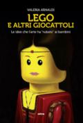 Lego e altri giocattoli. Le idee che l'arte ha «rubato» ai bambini. Ediz. a colori