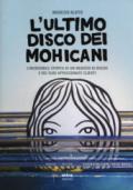 ultimo disco dei Mohicani. L'incredibile epopea di un negozio di dischi e dei suoi appassionati clienti