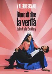 Giuro di dire la verità dalla A alla Zia Mary