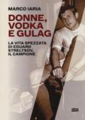 DONNE, VODKA E GULAG.