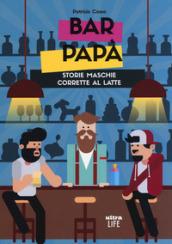 Bar papà. Storie maschie corrette al latte