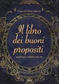 Il libro dei buoni propositi. Appunti per cambiare una vita