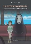 La città incantata. Il film da premio Oscar di Miyazaki