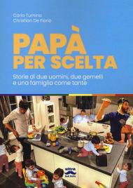 Papà per scelta. Storia di due uomini, due gemelli e una famiglia come tante