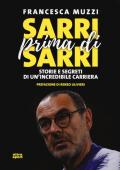 Sarri prima di Sarri. Storie e segreti di un'incredibile carriera