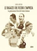 Le ragazze che fecero l'impresa. La generazione d'oro del tennis italiano