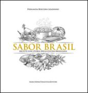 Sabor Brasil. Ricette con storia della cucina brasiliana