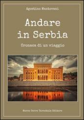 Andare in serbia. Cronaca di un viaggio