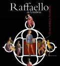 Raffaello in Umbria e la sua eredità in Accademia. Ediz. illustrata