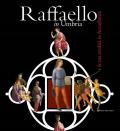 Raffaello in Umbria e la sua eredità in Accademia. Ediz. illustrata