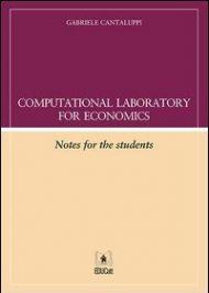 Computational laboratory for economics. Notes for the student. Con aggiornamento online