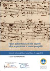 Focus sulla musica nelle scuole. Idee, esperienze e nuovi progetti. Atti del Seminario