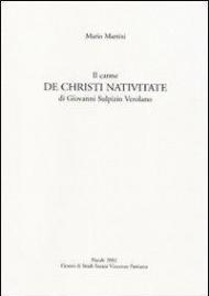 Il carme «De Christi nativitate» di Giovanni Sulpizio Verolano. Testo latino a fronte