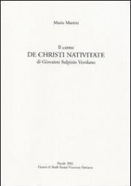 Il carme «De Christi nativitate» di Giovanni Sulpizio Verolano. Testo latino a fronte