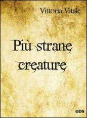 Più strane creature