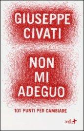 Non mi adeguo. 101 punti per cambiare