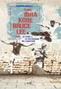 Come Ibra, Kobe, Bruce Lee. Lo sport e la costruzione del carattere