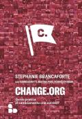 Change.org. Guida pratica al cambiamento che vorresti