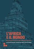 L'Africa e il mondo. Riannodare le storie dall'antichità al futuro