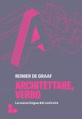 Architettare, verbo. La nuova lingua del costruire